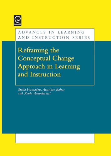 Reframing the Conceptual Change Approach in Learning and Instruction (Advances in Learning and Instruction Series)