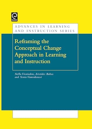 Reframing the Conceptual Change Approach in Learning and Instruction (Advances in Learning and Instruction Series) Illustrated Edition book cover