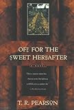 Off for the Sweet Hereafter: A Novel