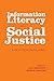 Information Literacy and Social Justice: Radical Professional Praxis