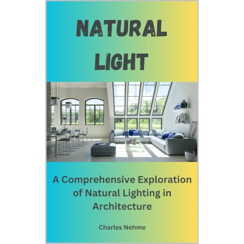 Light: A Comprehensive Exploration of Natural Lighting in Architecture Audiobook By Charles Nehme cover art