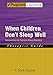 When Children Don't Sleep Well: Interventions for Pediatric Sleep Disorders Therapist Guide (Treatments That Work)