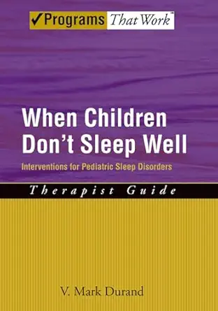 When Children Don't Sleep Well: Interventions for Pediatric Sleep Disorders Therapist Guide-Wow! eBook