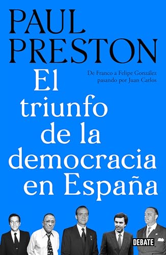 El triunfo de la democracia en España: De Franco a Felipe González pasando por Juan Carlos