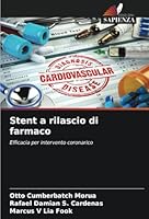 Stent a rilascio di farmaco: Efficacia per intervento coronarico (Italian Edition) 6208772060 Book Cover