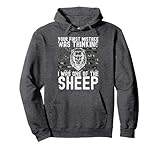 Your First Mistake Was Thinking I Was One Of The Sheep Pullover Hoodie