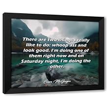 ArtDirect ArtsyQuotes Art Print with Customization Framed or UnFramed Quote There are two things I really like to do whoop ass and look good. Im doing one of them right now and on Saturday night, I