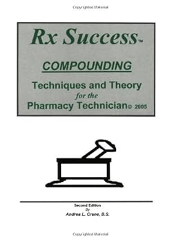 Paperback Rx Success Compounding Techniques and Theory for the Pharmacy Technician, Second Edition Book