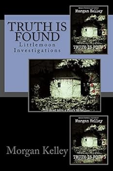 Truth is Found - Book #4 of the Littlemoon Investigations