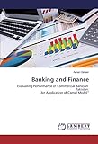  Banking and Finance: Evaluating Performance of Commercial Banks in Pakistan: “An Application of Camel Model”
