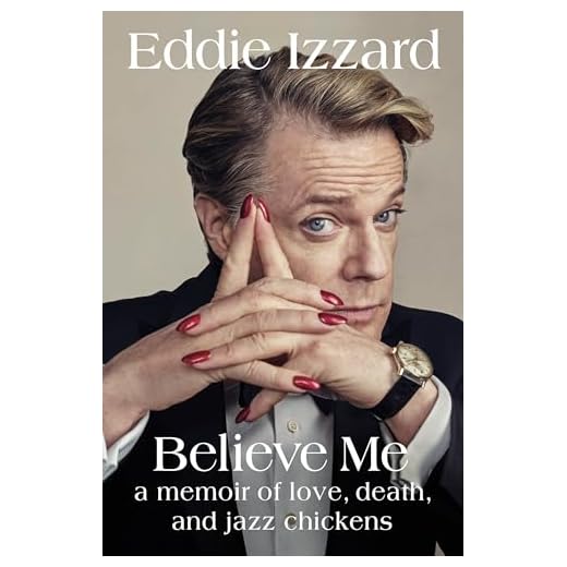Believe Me: A Memoir of Love, Death, and Jazz Chickens