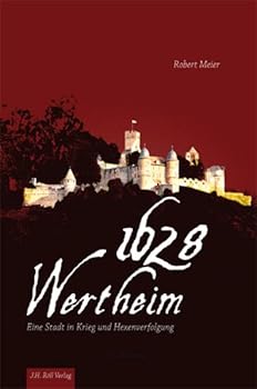 Paperback Wertheim 1628.: Eine Stadt in Krieg Und Hexenverfolgung. [German] Book