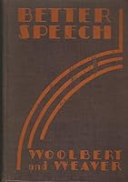 Better speech (Rev. and enl. ) A textbook of speech training for secondary schools 1929 [Hardcover] B011IRLSTK Book Cover
