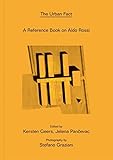 Aldo Rossi: The Urban Fact: A Reference Book on Aldo Rossi