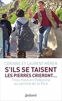 S'ils se taisent les pierres crieront: Trois mois en Palestine au service de la paix 2940556709 Book Cover