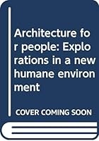 Architecture for people: Explorations in a new humane environment 0030574897 Book Cover