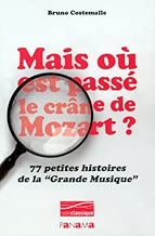 Download Mais où est passé le crâne de Mozart ? : 77 Petites histoires de la Grande Musique PDF