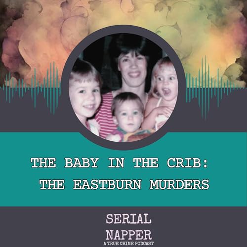 The Baby in the Crib: The Eastburn Murders