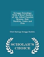 Scruggs Genealogy; With a Brief History of the Allied Families Briscoe, Dial, Dunklin, Leake and Price 1297387953 Book Cover