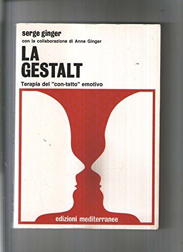 La Gestalt. Terapia del «con-tatto» emotivo
