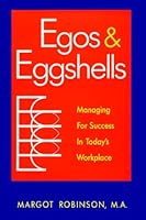 Egos and Eggshells: Managing for Success in Today's Workplace 0963015117 Book Cover