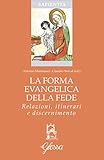 La Forma Evangelica Della Fede. Relazioni, Itinerari E Discernimento - 2