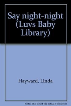 Hardcover Say night-night (Luvs Baby Library) Book