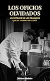 Los oficios olvidados: Un retrato de los trabajos que el tiempo se llevó