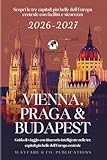 Viena, Praga y Budapest 2026–2027 (Spanish Edition): Guía de ruta inteligente por las tres capitales más bellas de Europa Central (Serie de Guías de Viaje de Wayfare & Co.)