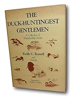 Rare -Keith Russell DUCK-HUNTINGEST GENTLEMAN First ed SIGNED HC DJ Birds Illustrated [Hardcover] Keith C. Russell B08TR5TVKD Book Cover