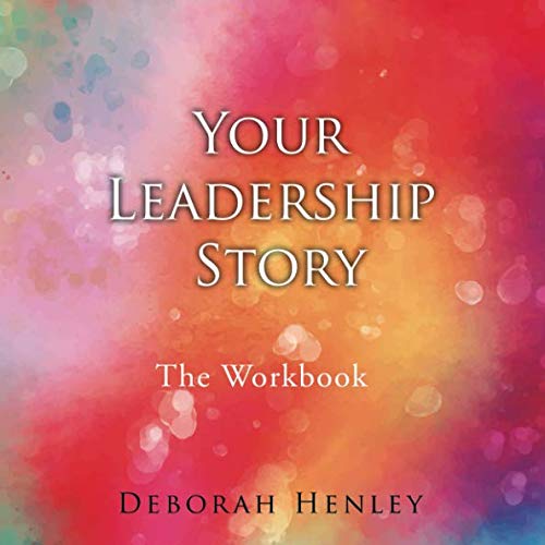 Your Leadership Story The Workbook