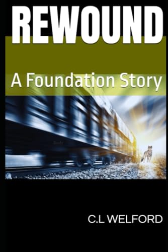 Rewound: A Foundation Story (The Foundation Series)