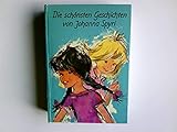  Die schönsten Geschichten von Johanna Spyri: Heidis Lehr- und Wanderjahre; Heidi kann brauchen, was sie gelernt hat; Wo Gritlis Kinder hingekommen sind; Gritlis Kinder kommen weiter; Rosenresli; W ...