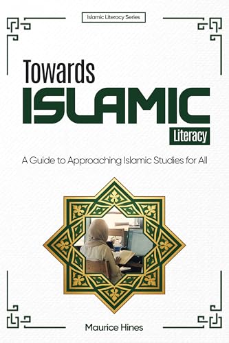 Towards Islamic Literacy: A Guide to Approaching Islamic Studies for All