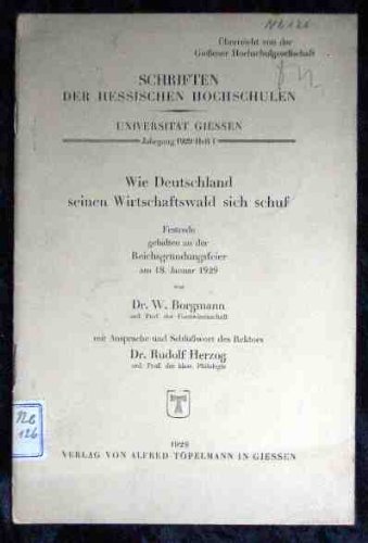 Wie Deutschland seinen Wirtschaftswald sich schuf : Festrede geh. an d. Reichsgründungsfeier am 18. Jan. 1929.