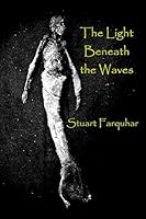 The Light Beneath the Waves 1505549175 Book Cover