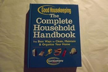 Hardcover Good Housekeeping The Complete Household Handbook (Bookspan): The Best Ways to Clean, Maintain & Organize Your Home Book
