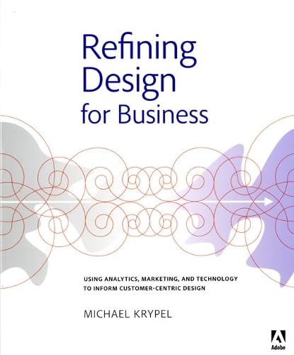 Refining Design for Business: Using Analytics, Marketing, and Technology to Inform Customer-Centric Design