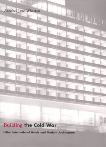 Building the Cold War: Hilton International Hotels and Modern Architecture