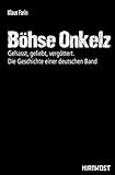  Böhse Onkelz: Gehasst, geliebt, vergöttert. Die Geschichte einer deutschen Band