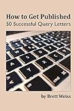 How to Get Published: 50 Successful Query Letters