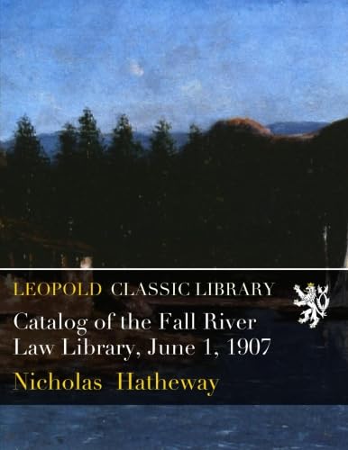 Catalog of the Fall River Law Library, June 1, 1907