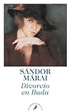 la mujer justa sandor marai libros gratis  Divorcio en Buda (Salamandra Narrativa)