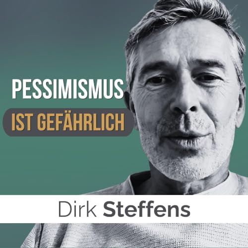#176 - Dirk Steffens - Ist Pessimismus antidemokratisch? Hoffnungslos optimistisch!