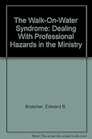 The Walk-On-Water Syndrome: Dealing With Professional Hazards in the Ministry 0849904307 Book Cover