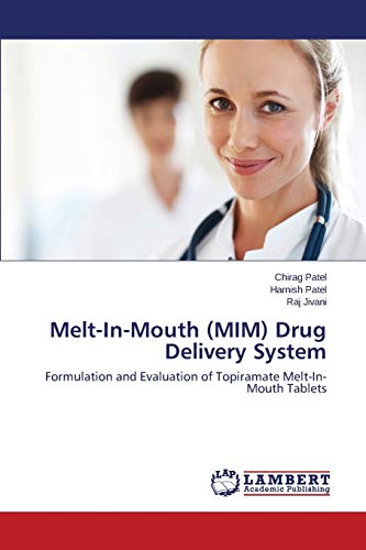 Melt-In-Mouth (MIM) Drug Delivery System: Formulation and Evaluation of Topiramate Melt-In-Mouth...