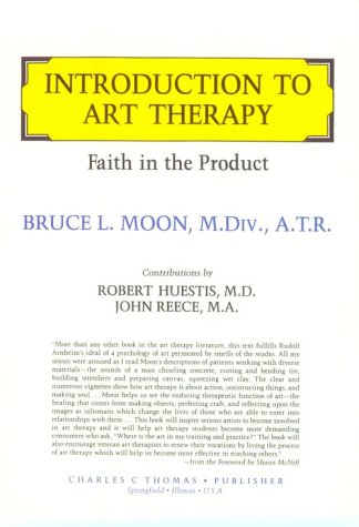 Introduction to Art Therapy: Faith in the Product: Moon, Bruce L.: 9780398062972: Amazon.com: Books