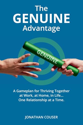The GENUINE Advantage: A Gameplan for Thriving Together-At Work, at