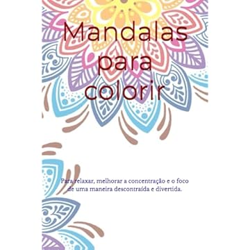 Capa do livro Mandalas para colorir: Para relaxar, melhorar a concentração e o foco de uma maneira descontraída e divertida. (Portuguese Edition)