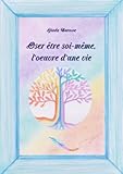  Oser être soi-même, l\'oeuvre d\'une vie